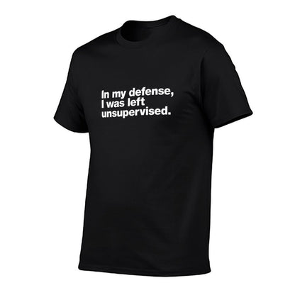In My Defense, I Was Left Unsupervised.  Easy-care T-Shirt