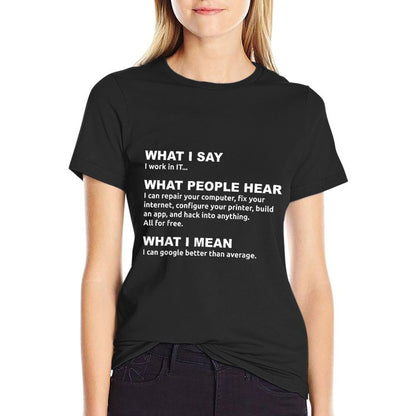 I Work in IT...- Funny Computers T-Shirt