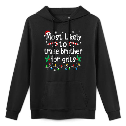 Most Likely to Trade Brother for Gifts Christmas Matching Easy Care Hoodie