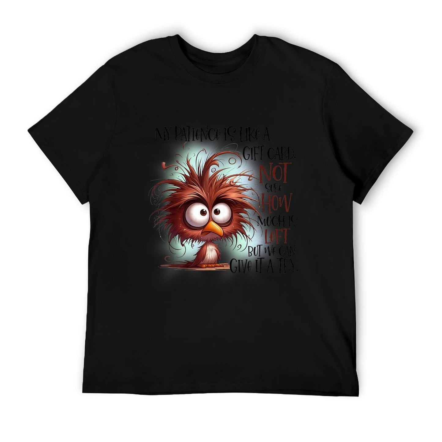 My Patience Is Like A Gift Card Not Sure How Much Is Left T-Shirt