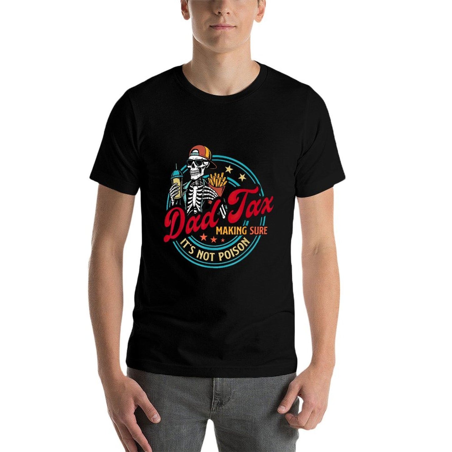 Dad Tax Making Sure It's Not Poison Fathers Day Humorous  Graphic-printed T-Shirt