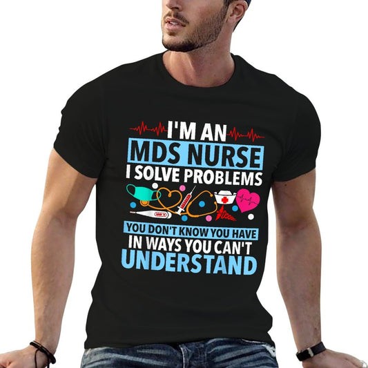 MDS Nurse Funny MDS Nursing MDS Nurses T-Shirt