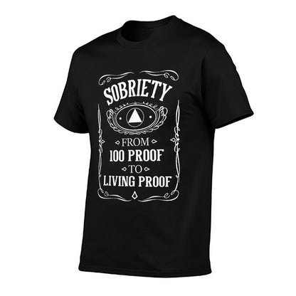 Living Proof - Sobriety Anniversary Sober AA NA Recovery T-Shirt