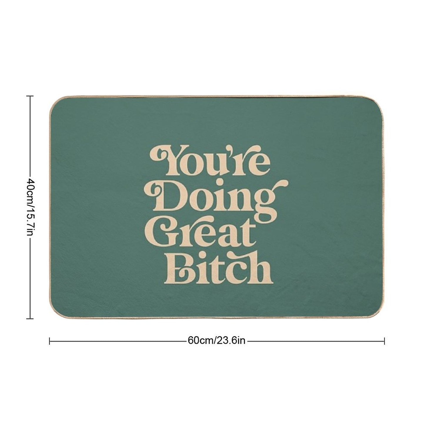 YOU’RE DOING GREAT BITCH Vintage Green Cream Bath Mat