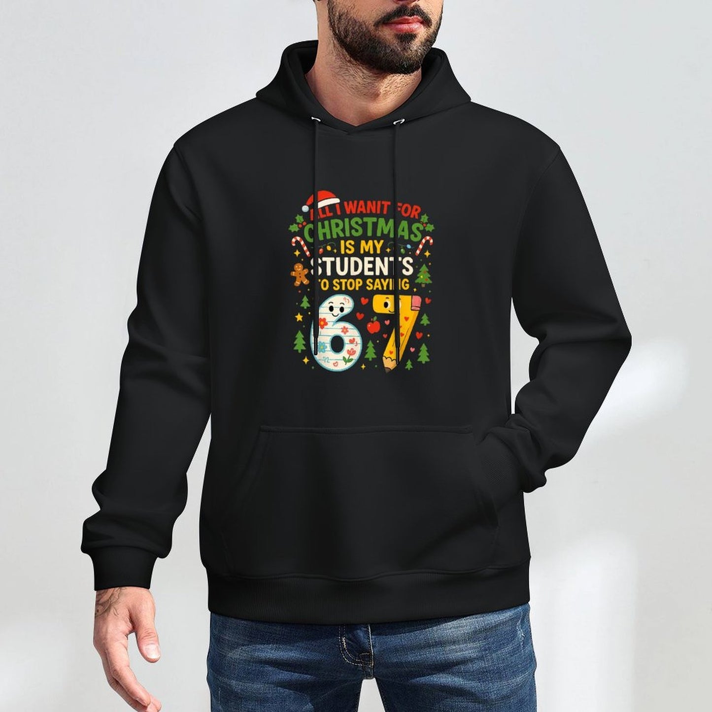 Students Saying 6-7 67 Six Seven Funny Teacher Christmas Layering Staple Hoodie