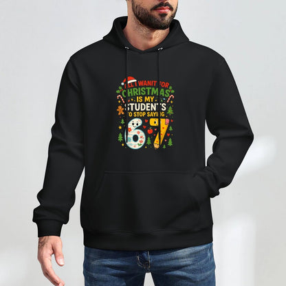 Students Saying 6-7 67 Six Seven Funny Teacher Christmas Layering Staple Hoodie