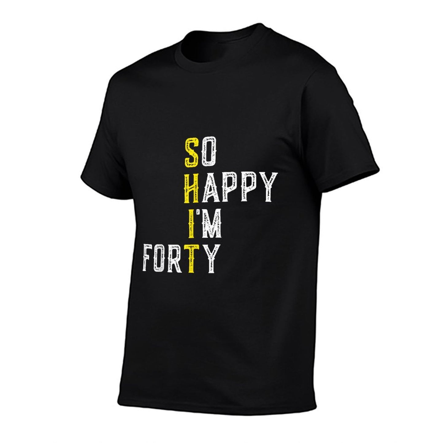 So Happy I&#39;m Forty Gag 40 Year Old Funny 40th Birthday T-Shirt