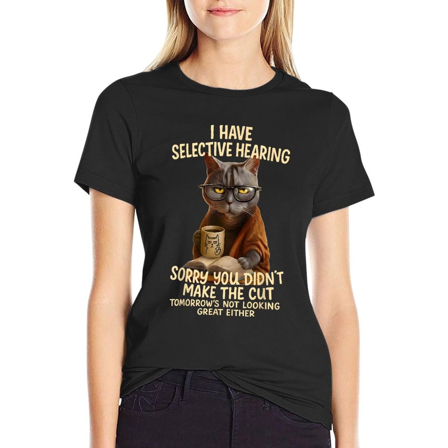Cat Have Selective Hearing You Didnt Make Cut Funny 0LZ3LI  High-quality Stitching T-Shirt