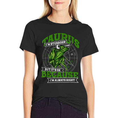 Taurus Zodiac Stubborn And Always Right May April Birthday T-Shirt
