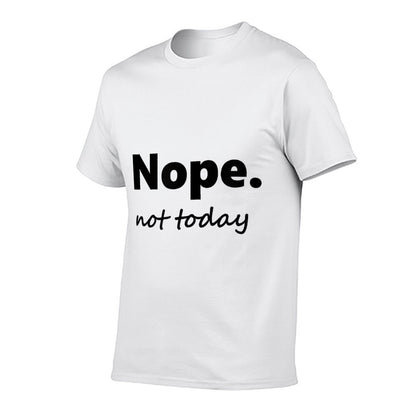 No, Not Today! Nope Not Today  Moisture-wicking T-Shirt