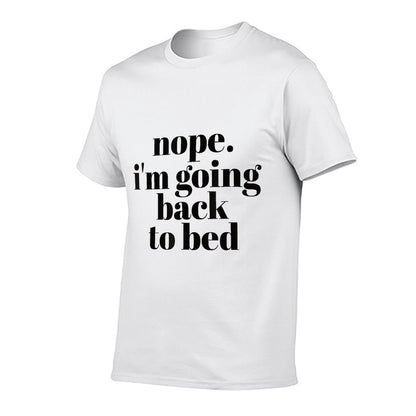 Nope Im Going Back to Bed  Fade-proof Color T-Shirt