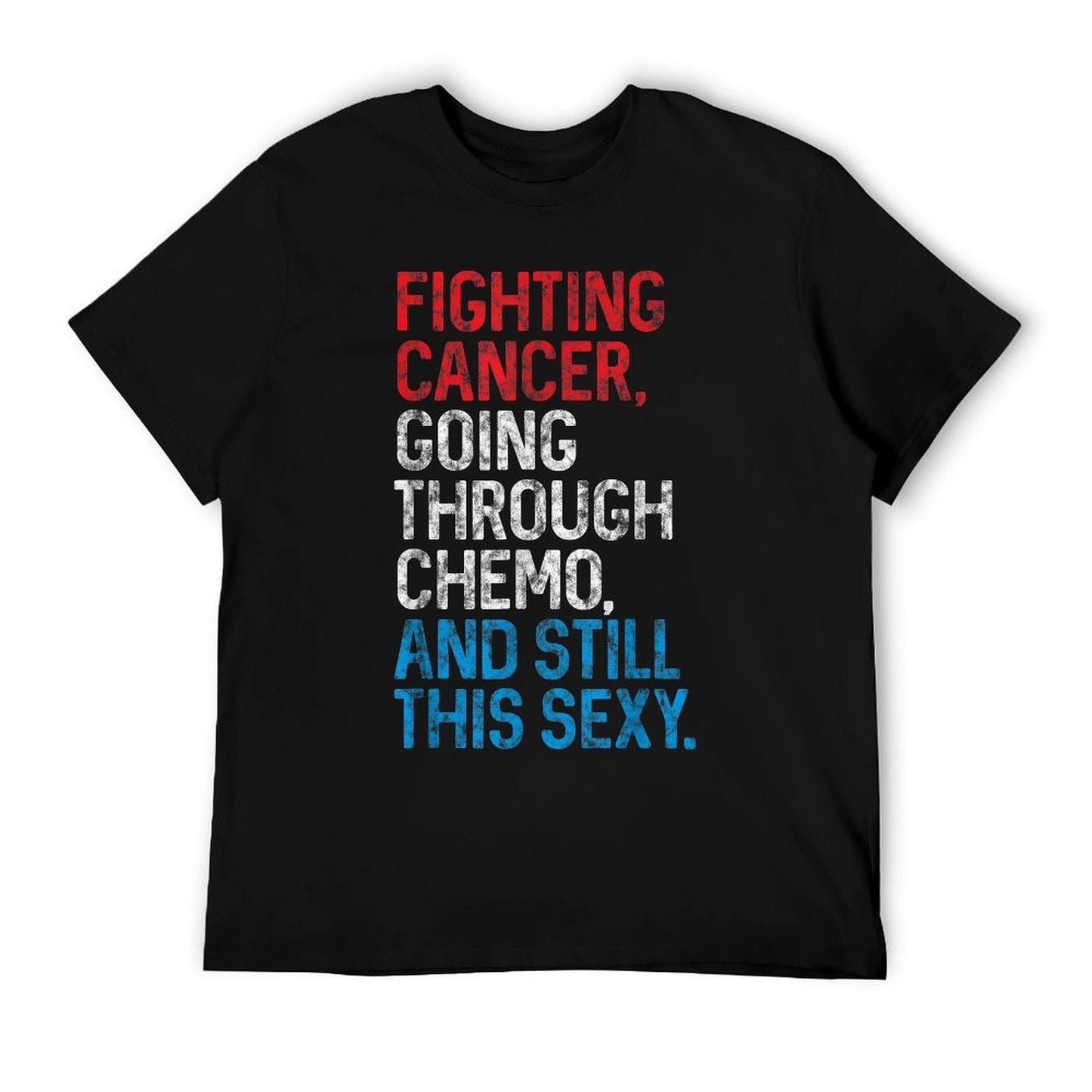 Funny Cancer Fighter Inspirational Quote Chemo Patient Gift T-Shirt