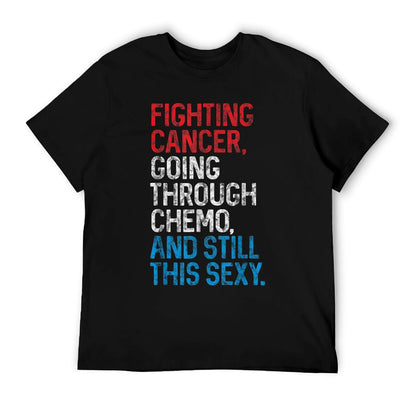 Funny Cancer Fighter Inspirational Quote Chemo Patient Gift T-Shirt