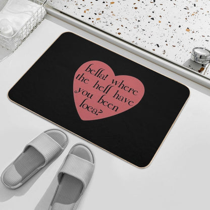 Bella! Where The Hell Have You Been Loca Bath Mat