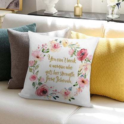 You Can't Break A Woman Who Gets Her Strength From Jehovah Soft Hidden Zipper Throw Pillow