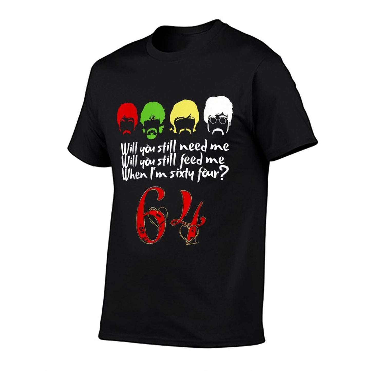 Will You Still Need Me Feed Me When I&#39;m 64 Father&#39;s Day T-Shirt