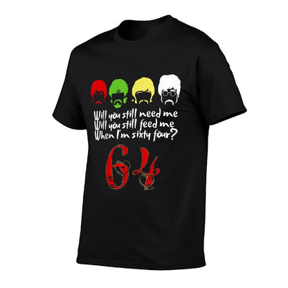 Will You Still Need Me Feed Me When I&#39;m 64 Father&#39;s Day T-Shirt