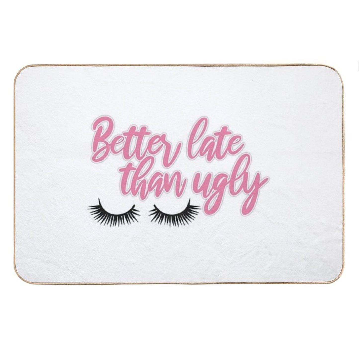 Better Late Than Ugly Version 3 Bath Mat