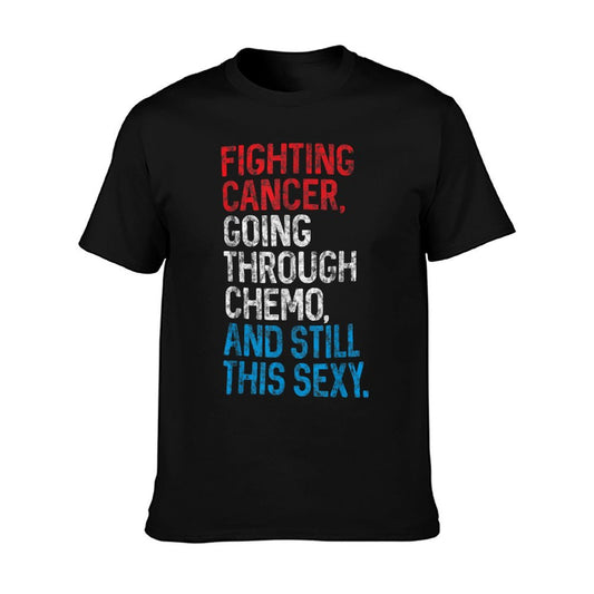 Funny Cancer Fighter Inspirational Quote Chemo Patient Gift T-Shirt