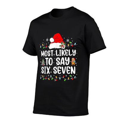 Most Likely to Say 67 Six Seven Funny 67 Christmas Meme  High-quality Stitching T-Shirt