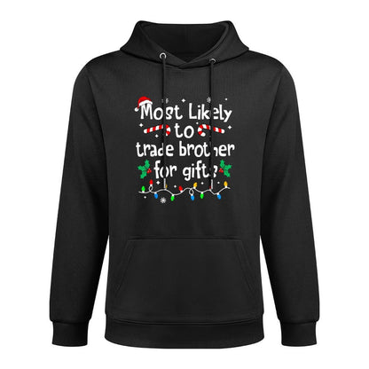 Most Likely to Trade Brother for Gifts Christmas Matching Easy Care Hoodie
