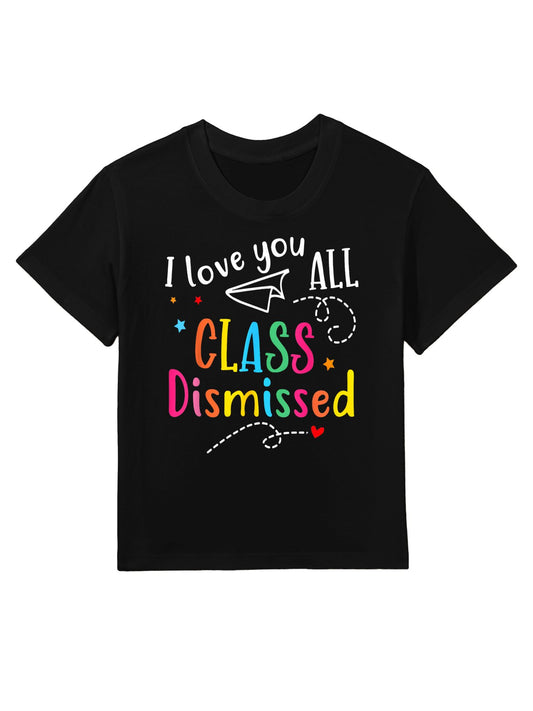 I Love You All Class Dismissed Teacher Last Day Of School Kids T-Shirt