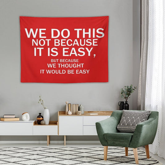 Not Because It's Easy... Tapestry