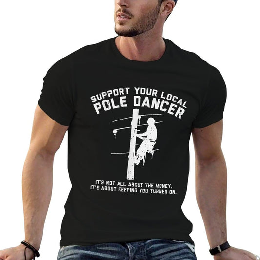 Support Local Pole Dancer Funny Electrician Lineman Gift T-Shirt