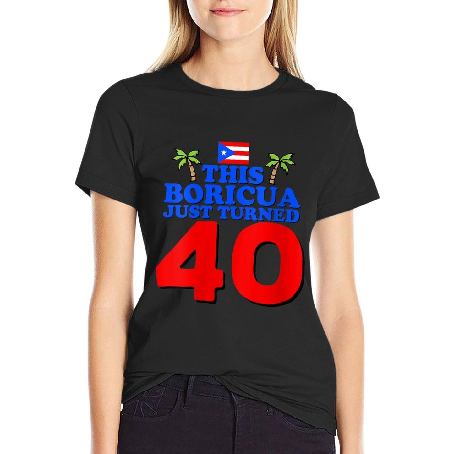Womens This Boricua Just Turned 40 Puerto Rican 40th Birthday Gift  Summer-ready Fabric T-Shirt