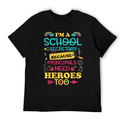 Im School Secretary Women Principals Need Heroes Too Staff T-Shirt