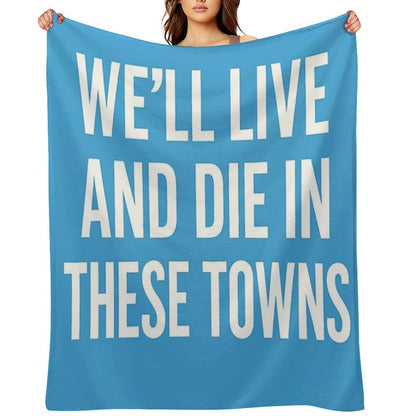 We’ll Live And Die in These Towns Coventry City Sky Blues Football Quote Throw Blanket