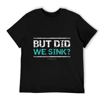 Funny Cruise Shirt. But Did We Sink Boat Owners Gift T-Shirt