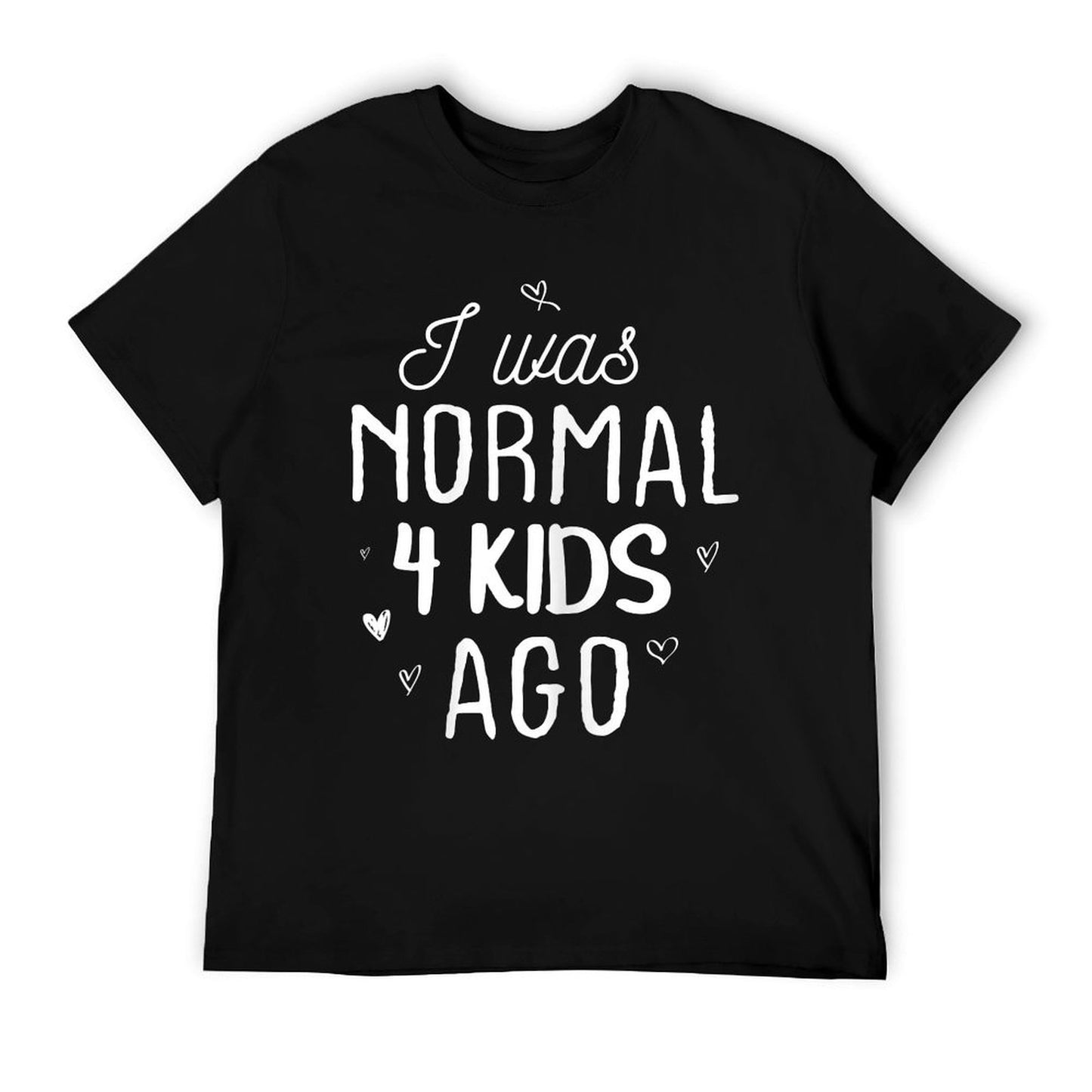 Cute Mom Gifts Mothers Day I Was Normal 4 Kids Ago Mommy T-Shirt