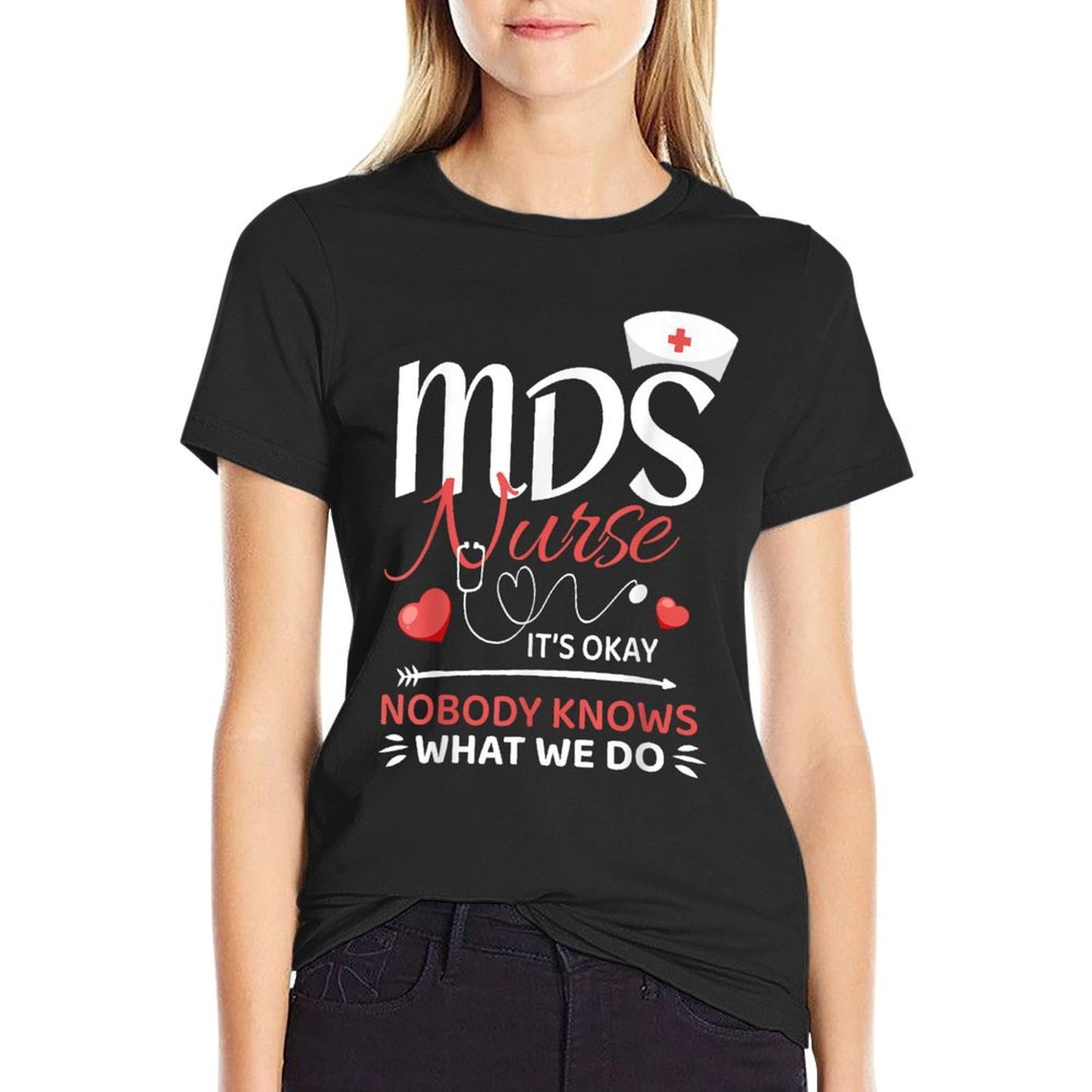 MDS Nurse Nobody Knows What We Do T-Shirt