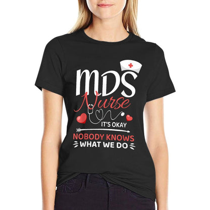 MDS Nurse Nobody Knows What We Do T-Shirt