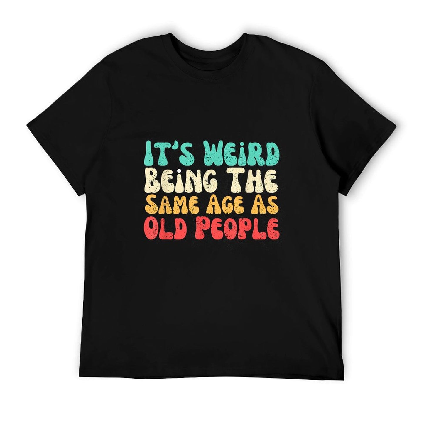 It's Weird Being The Same Age As Old People  Slim-fit Cut T-Shirt