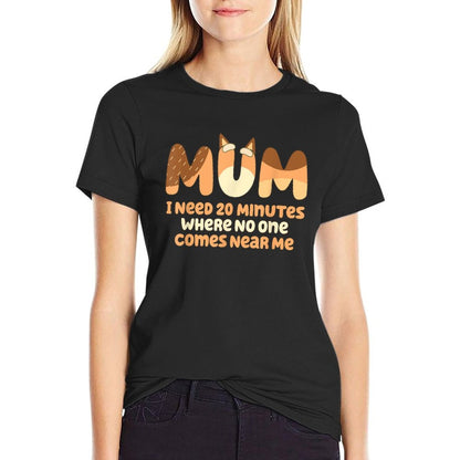 Mom I Need 20 Minutes Mother&#39;s Day T-Shirt