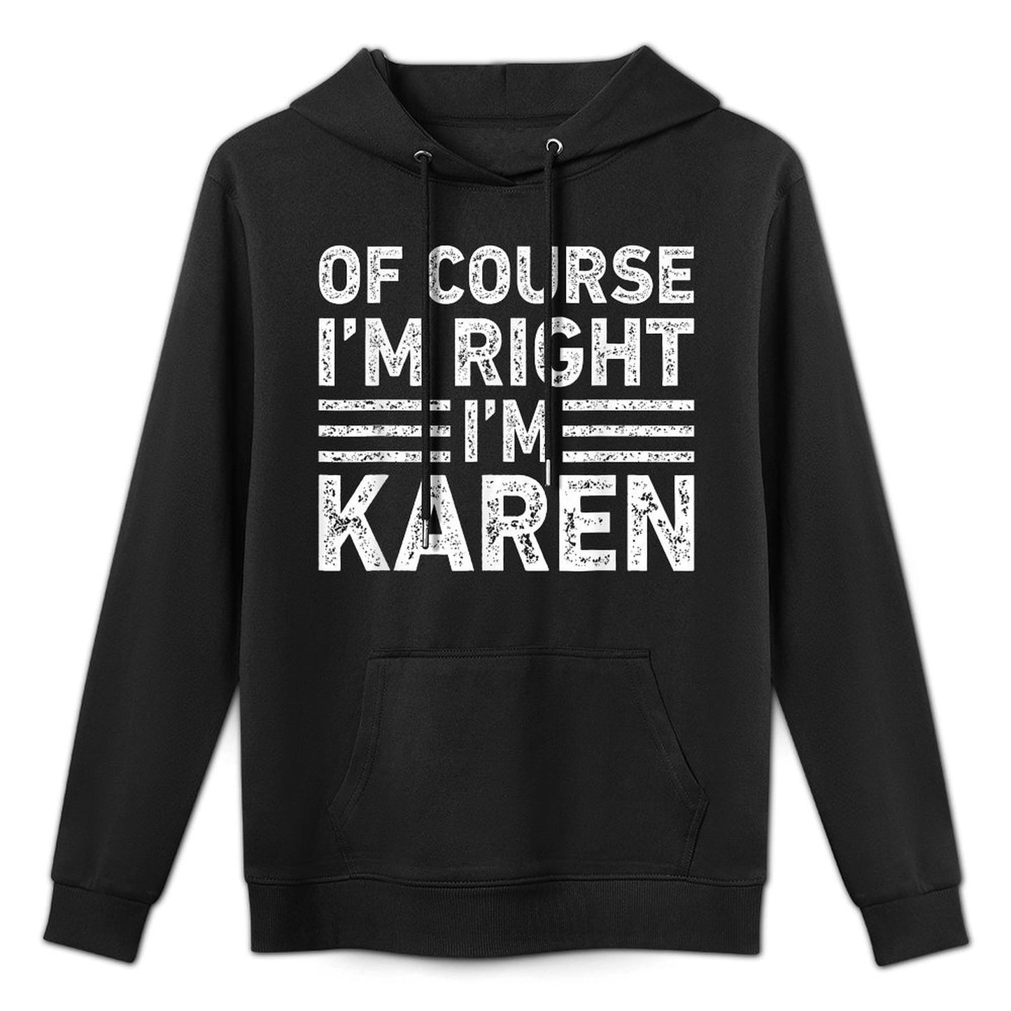 OF COURSE IM RIGHT IM Karen Funny Gifts Christmas Versatile Streetwear Hoodie