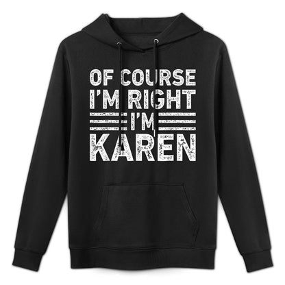 OF COURSE IM RIGHT IM Karen Funny Gifts Christmas Versatile Streetwear Hoodie