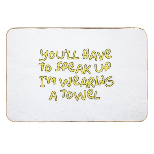 You’ll Have to Speak Up I’m Wearing A Towel Bath Mat
