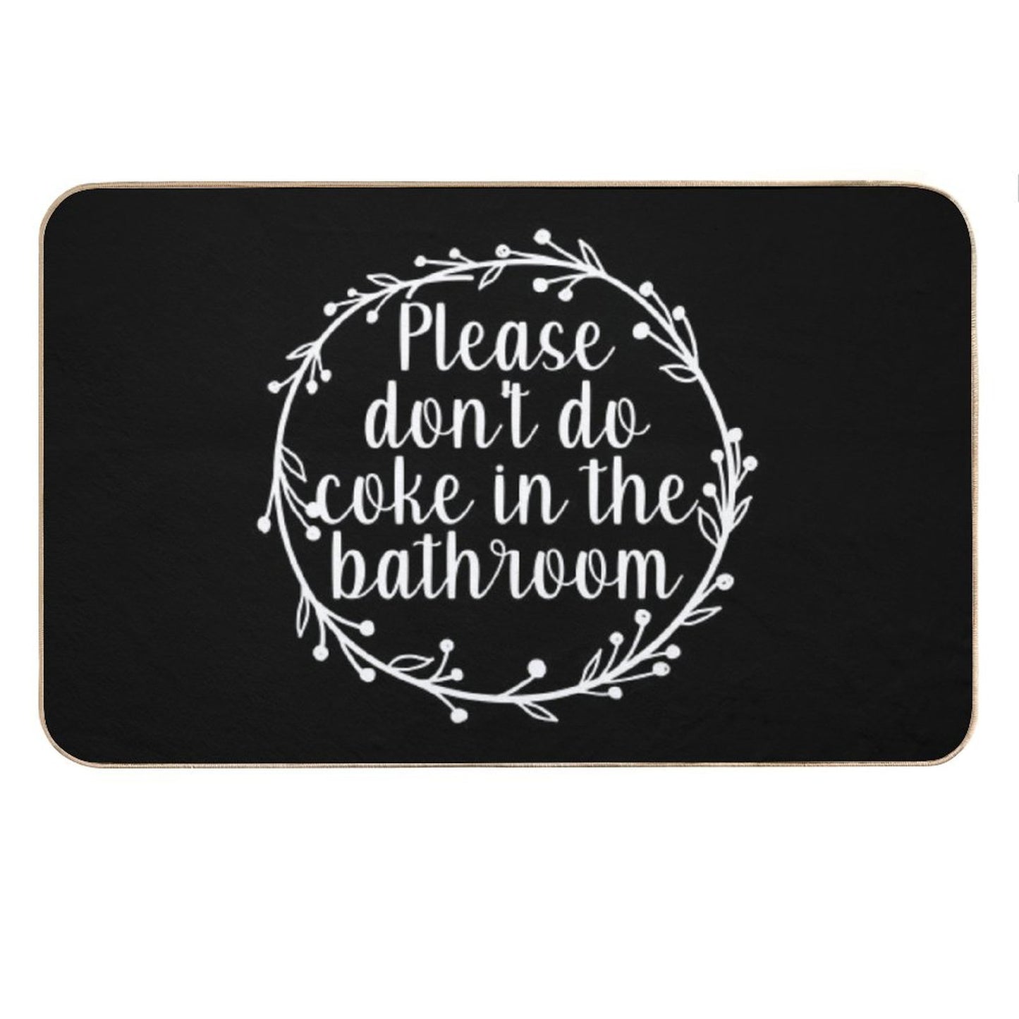 Please Don't Do Coke In The Bathroom - Funny Quote, Washroom, Drugs Bath Mat