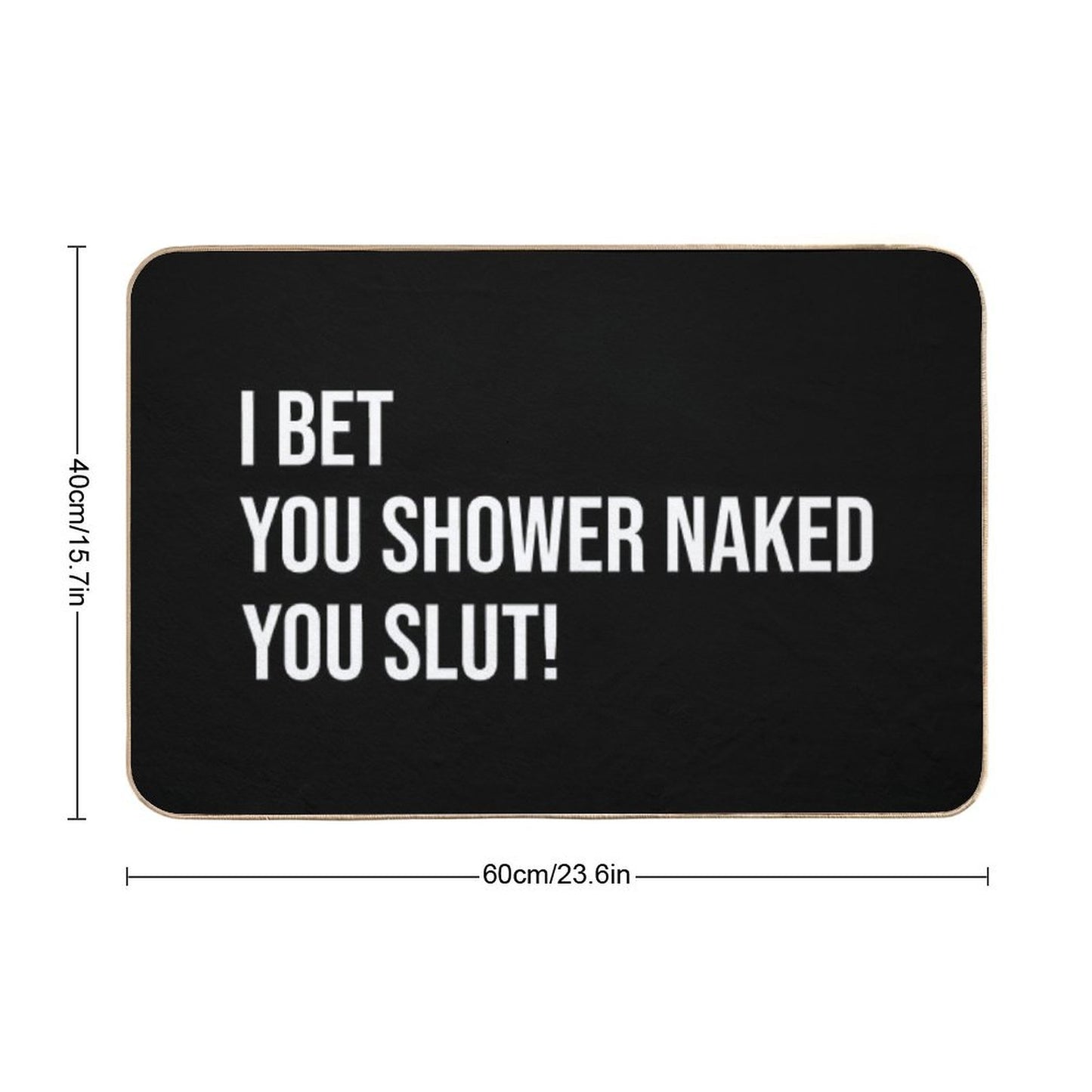 I Bet You Shower Naked - Funny Prank Gift for Roommates Bath Mat