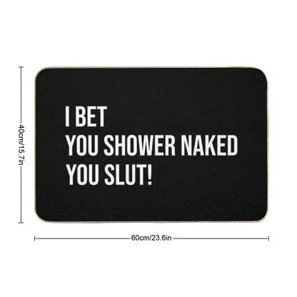 I Bet You Shower Naked - Funny Prank Gift for Roommates Bath Mat