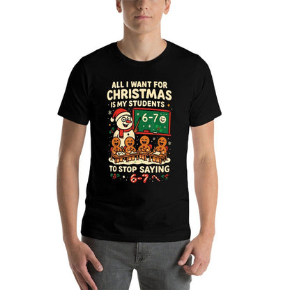 Stop Saying 6-7 67 Six Seven Students Teacher Christmas Comfortable T-Shirt