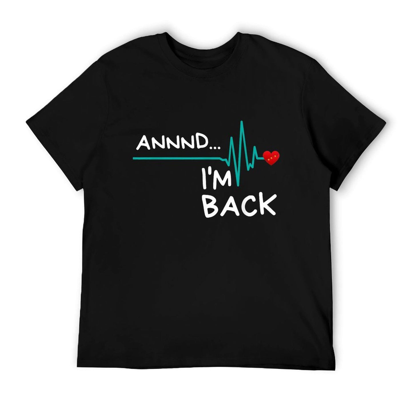 Annnd I&#39;m Back. Heart Attack Survivor Funny Quote T-Shirt