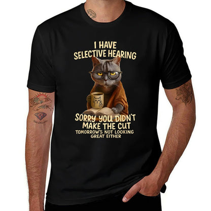 Cat Have Selective Hearing You Didnt Make Cut Funny 0LZ3LI  High-quality Stitching T-Shirt