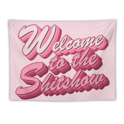 Welcome to The Shitshow Text in Pink Tapestry