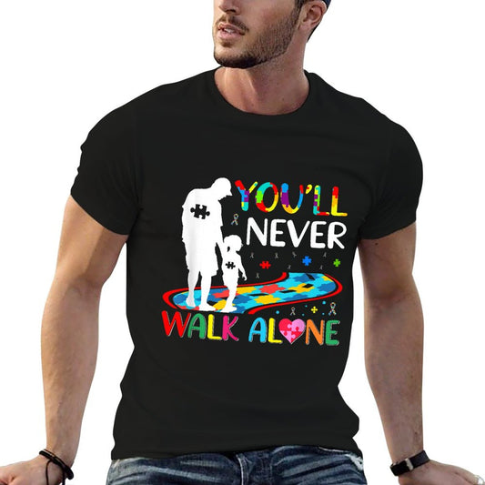 You&#39;ll Never Walks Alone Father And Daughter Autism Autistic T-Shirt