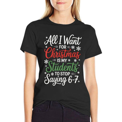 Stop Saying 6-7 Funny 6 7 Meme Christmas Teacher Students 67  Slim-fit Cut T-Shirt