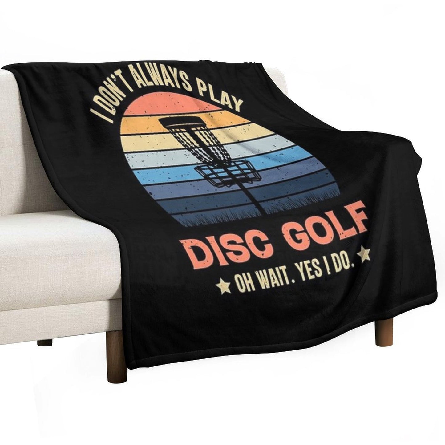 I Don't Always Play Disc Golf Oh Wait Yes I Do Retro Vintage Throw Blanket